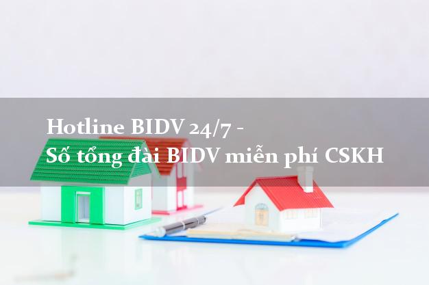 Hotline BIDV 24/7 - Số tổng đài BIDV miễn phí CSKH