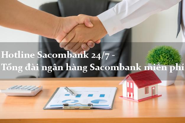 Hotline Sacombank 24/7 - Tổng đài ngân hàng Sacombank miễn phí