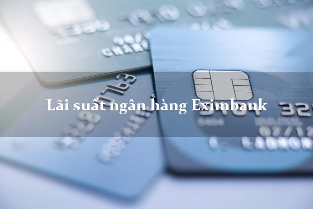 Lãi suất ngân hàng Eximbank