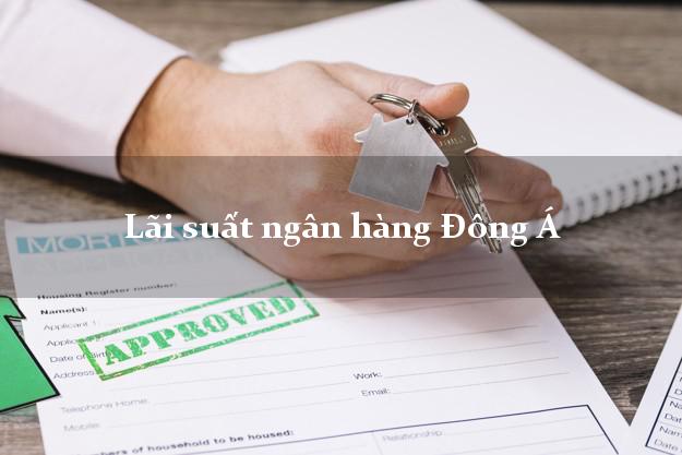 Lãi suất ngân hàng Đông Á