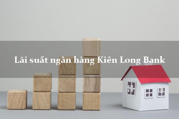 Lãi suất ngân hàng Kiên Long Bank